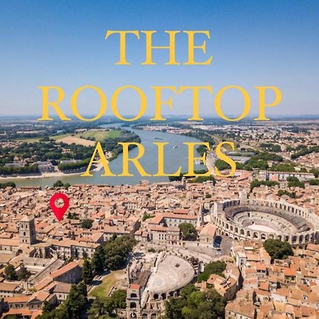The Rooftop Arles - Terrasse Panoramique Экстерьер фото